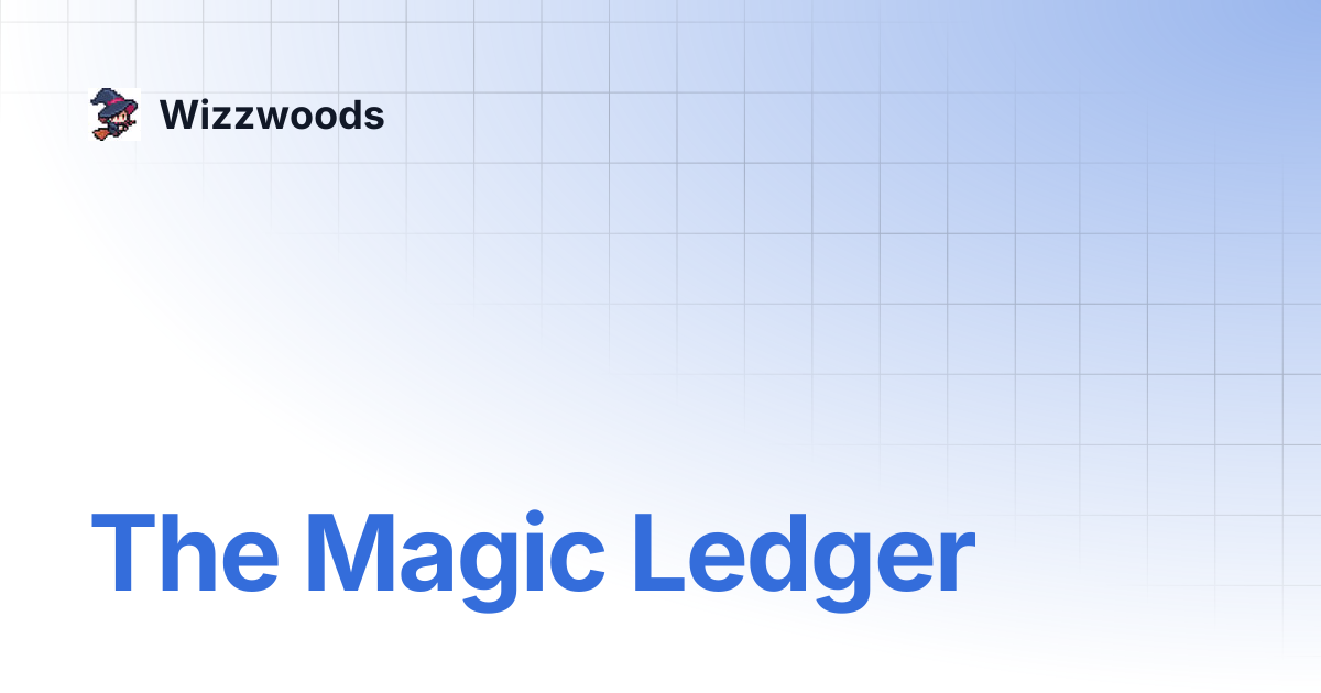 The Magic Ledger | Wizzwoods